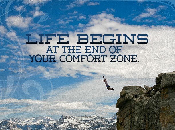Life Begins At The End Of Your Comfort Zone